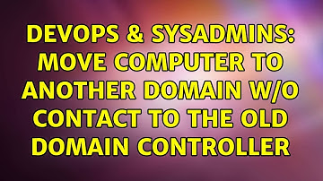 DevOps & SysAdmins: Move Computer to another Domain w/o contact to the old domain controller