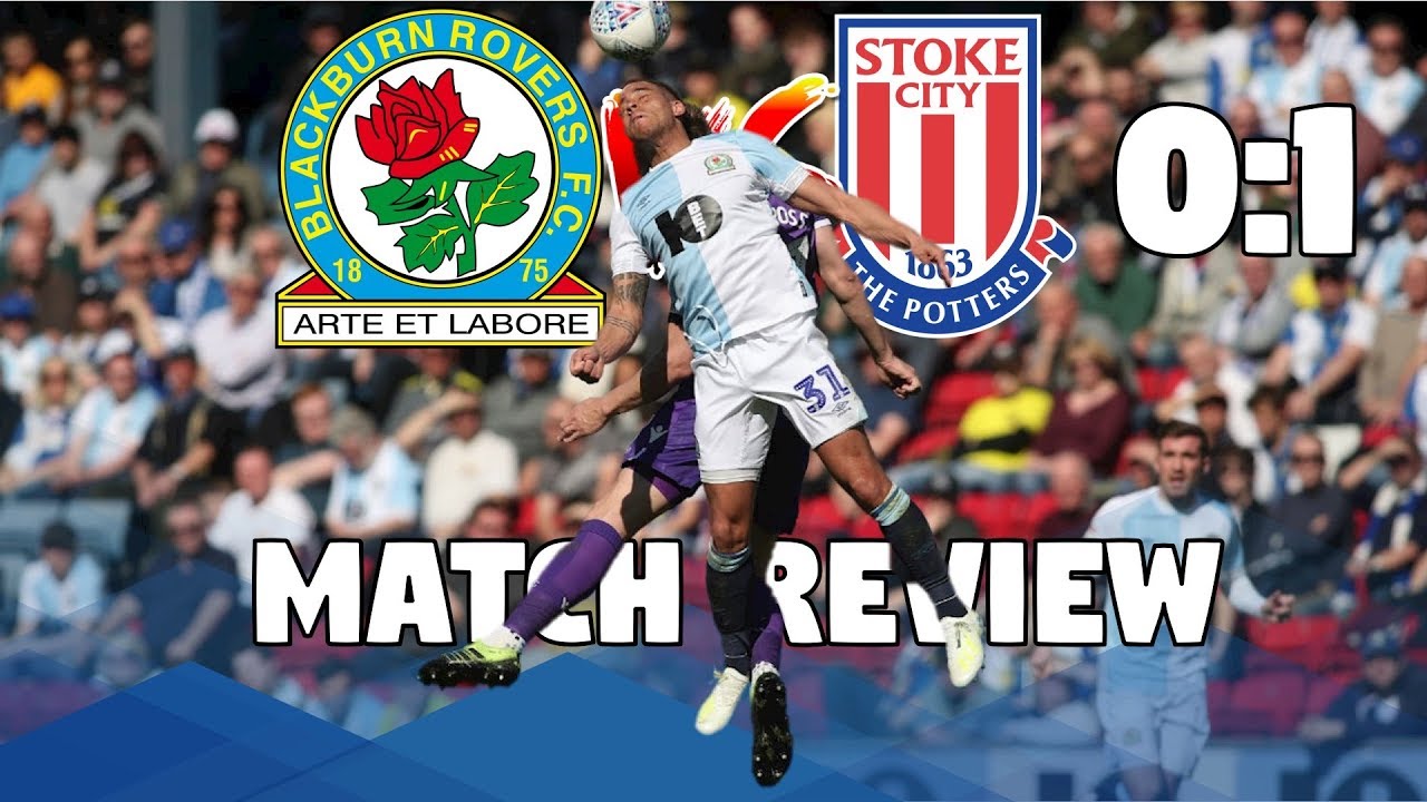Blackburn Rovers vs Stoke City (01) Match Review YouTube