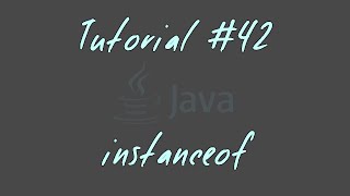 Tutorial #42 - Instanceof - JAVA Anfänger