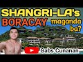 SHANGRI-LA's BORACAY Resort & Spa EXPERIENCE Part 1 | One of the Best | Vlog #3 | Gabs Cunanan