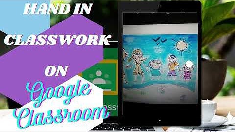 How to take a picture of Classwork on Google Classroom and Turn in