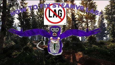 How To Fix SteamVR Lag! | Gorilla Tag VR
