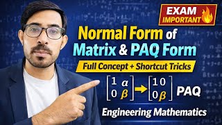 Normal Form of Matrix &amp; PAQ Form | Full Concept + Shortcut Tricks | Engineering Mathematics
