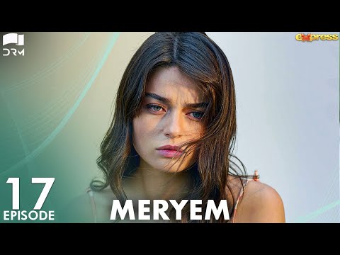 MERYEM - Episode 17 | Turkish Drama | Furkan Andıç, Ayça Ayşin | Urdu Dubbing | RO1Y