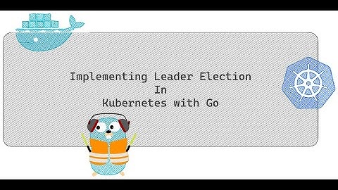 Implementing Leader Election in Kubernetes with Go