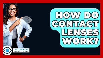 How Do Contact Lenses Work? - Optometry Knowledge Base