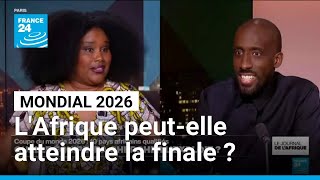 Coupe Du Monde 2026 Lafrique Peut-Elle Enfin Atteindre Une Finale ? France 24
