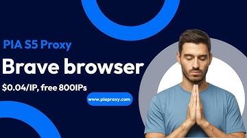 How to choose a residential proxy? PIA S5 Proxy works with Brave browser to hide real IP address