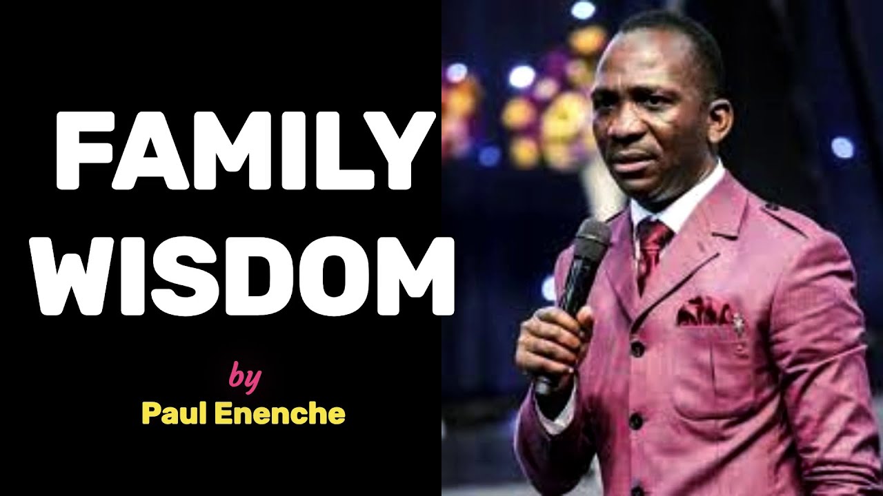 Family Wisdom by Pastor Paul Enenche - YouTube