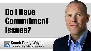 Do I Have Commitment Issues?