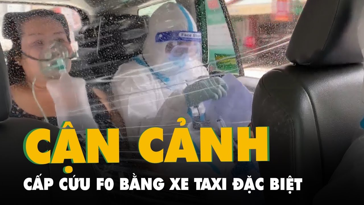 Cận cảnh hành trình cấp cứu F0 trên chuyến xe taxi đặc... - youtube