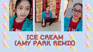 Ice Cream- Amy Park Remix | Jahnavi Singh Choreography