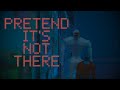 Short And Fun Indie Game: Pretend It's Not There