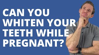 ASK DR. H — CAN YOU WHITEN YOUR TEETH WHILE PREGNANT?