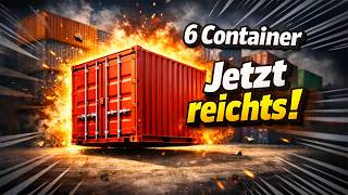 Jetzt Reichts Container Nummer 6