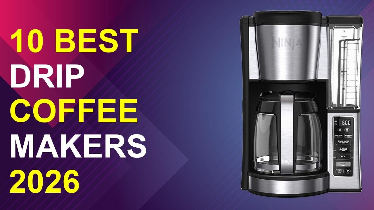 10 Best Drip Coffee Makers 2026 | Top-Rated Drip Coffee Makers Reviewed