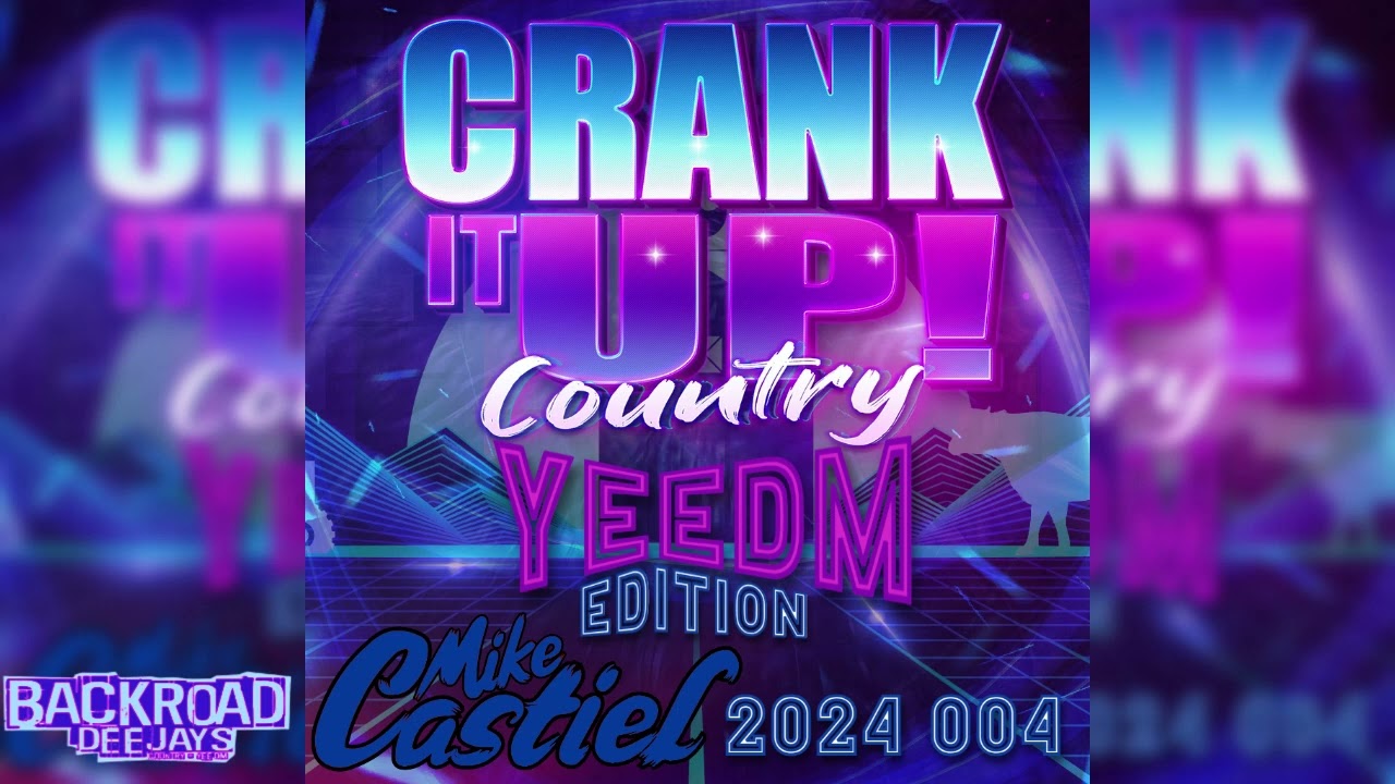 Crank It Up Country YEEDM EDITION Par Mike Castiel de Backroad DEEJAYS