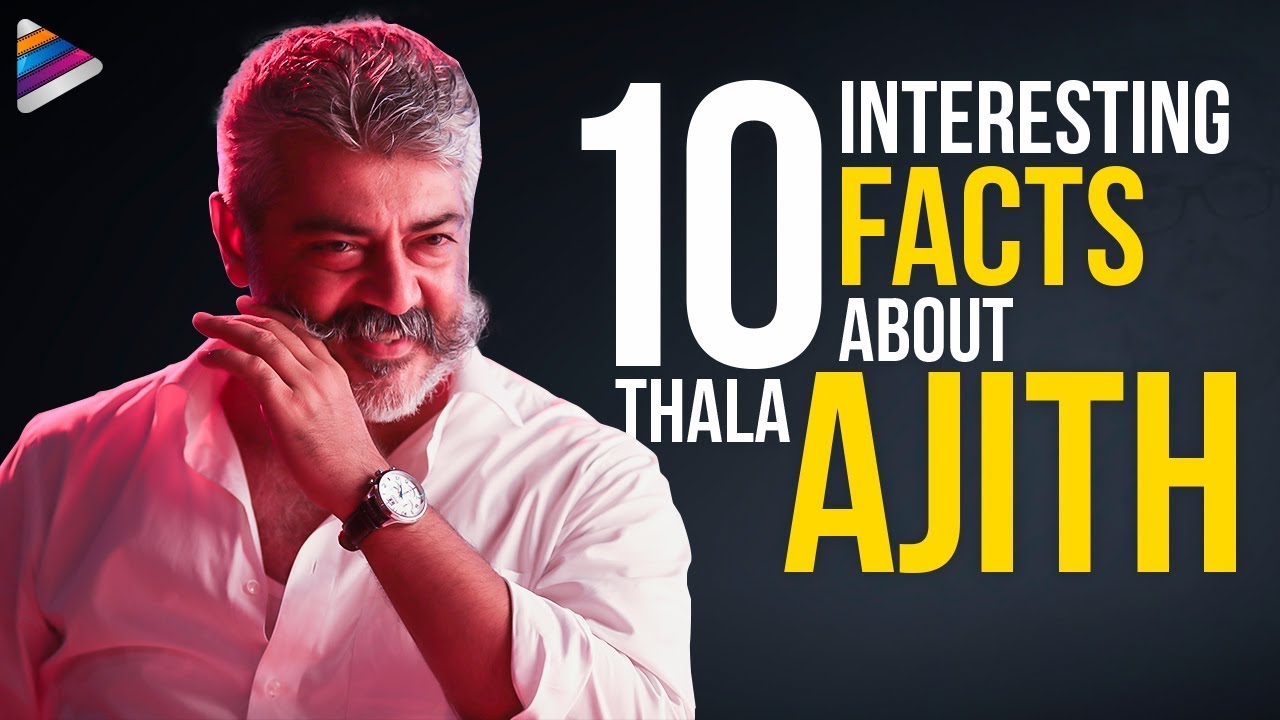 Top Ten Interesting Facts About Thala Ajith | Happy Birthday Thala ...