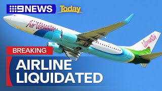 Air Vanuatu officially enters voluntary liquidation | 9 News Australia