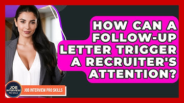 How Can A Follow-up Letter Trigger A Recruiter