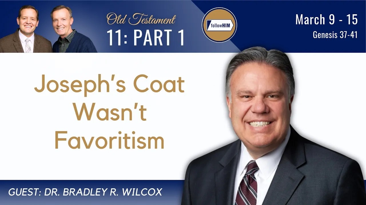 Genesis 37-41 Part 1 • Dr. Brad Wilcox • Mar. 9-15 • Come, Follow Me