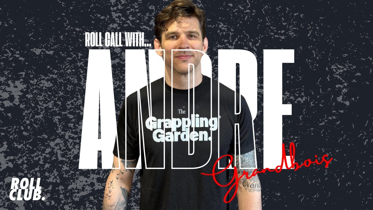 ROLL CALL | Andre Grandbois – UFC Jiu-Jitsu Coach & Founder of Grappling Garden