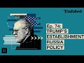 What Really Matters with Walter Russell Mead - Ep. 74: Trump's Establishment Russia Policy