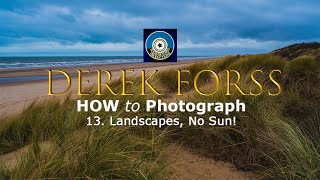 How to Photograph No 13 - Landscapes, No Sun