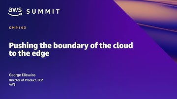 AWS Summit SF 2022 - Pushing the boundary of the cloud to the edge (CMP103)