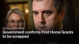 Government confirms First Home Grants to be scrapped | 22 May 2024 | RNZ