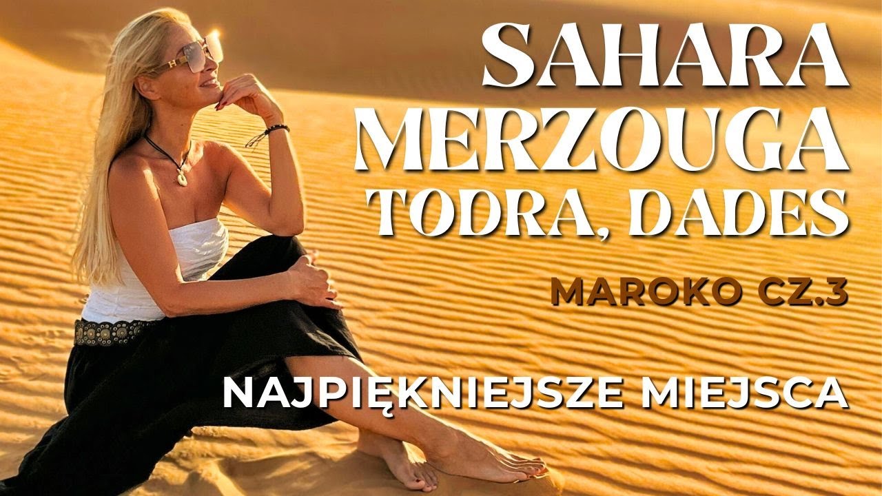 Najpiękniejsze atrakcje Maroka  🇲🇦 Sahara, Todra, Dades, Merzouga 🇲🇦 Maroko 2025 🇲🇦 część 3