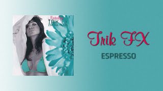 Trik FX - Espresso (Official Audio)