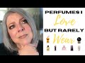 Perfumes That I LOVE but Don't Wear | Perfume Collection 2021