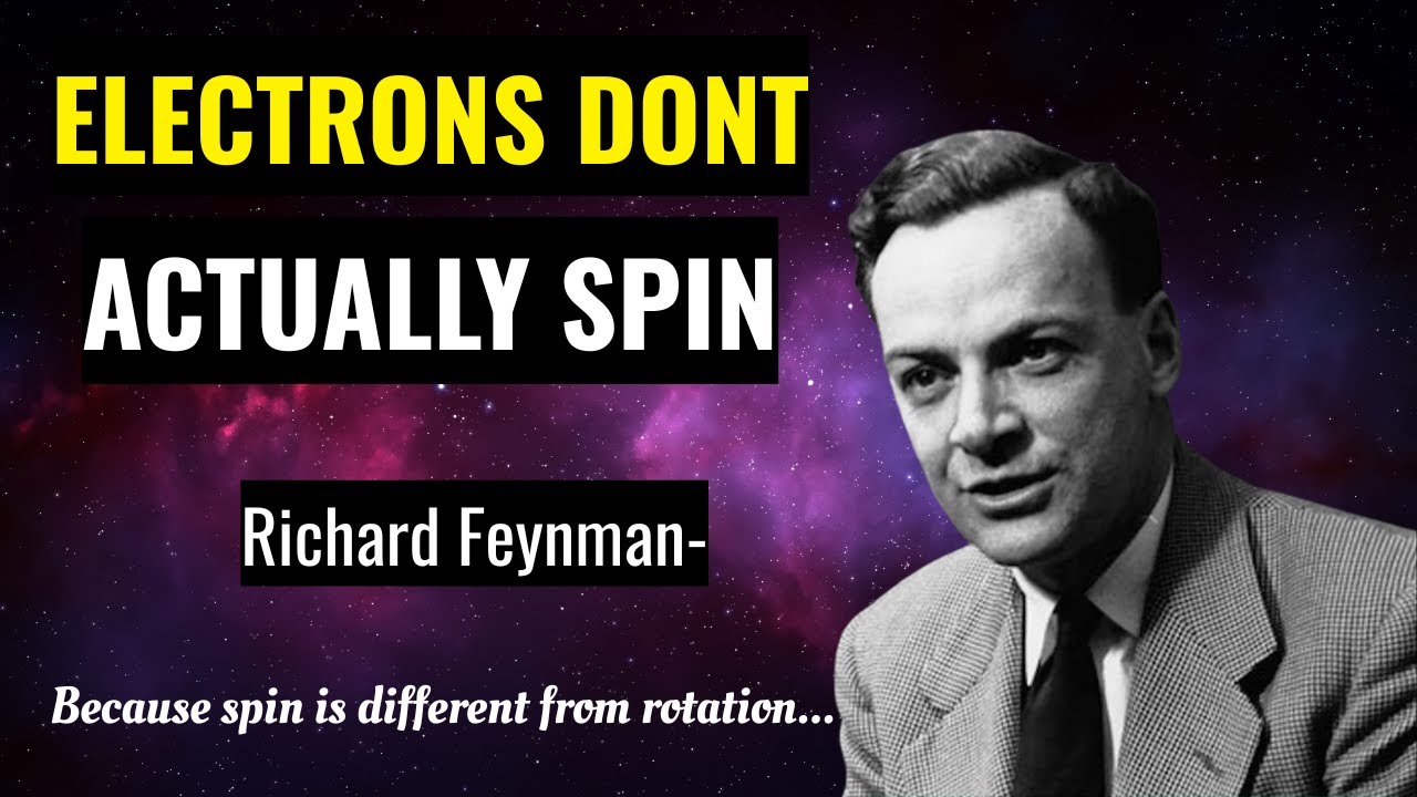 Why Do Electrons Spin? Feynman's Mind-Blowing Answer