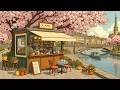 Springtime Lofi Cafe ✨ Relaxing Lofi Ambience 🍃 Focus Music for Productivity & Calm