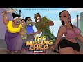 The Missing Child: Finally the child is home (Episode 7)