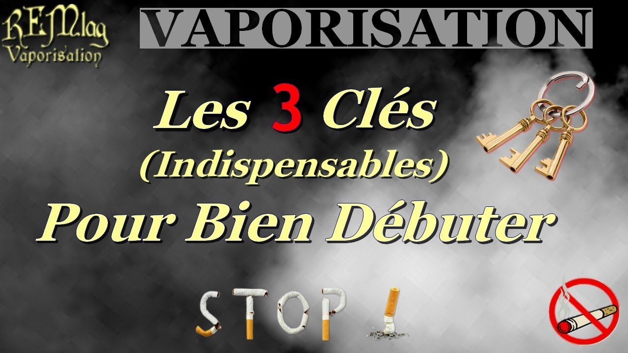 Les 3 Clés Pour Bien Réussir Avec La Vaporisation, Tutoriel & Avis