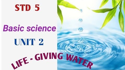Std 5 Basic science /UNIT 2(PART -1)/Life -giving water/state syllabus