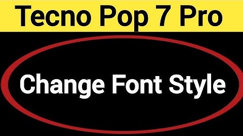 How to change font style, Tecno Pop 7 Pro me font style change kaise karen