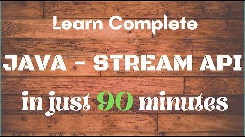Learn Complete Java - Stream API with all the methods and Examples in just 90 minutes