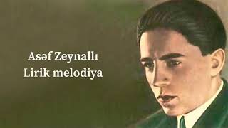 Asəf Zeynallı — Lirik melodiya