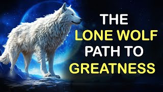 10 Steps to Forge Your Own Path: The Lone Wolf's Guide