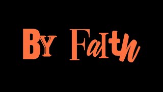 By Faith Week - Week 9 | Lighthouse Church | July 24, 2022