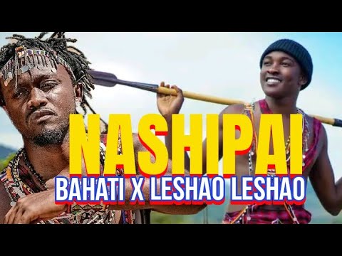 LESHAO LESHAO FT BAHATI NASHIPAI OFFICIAL VIDEO Music