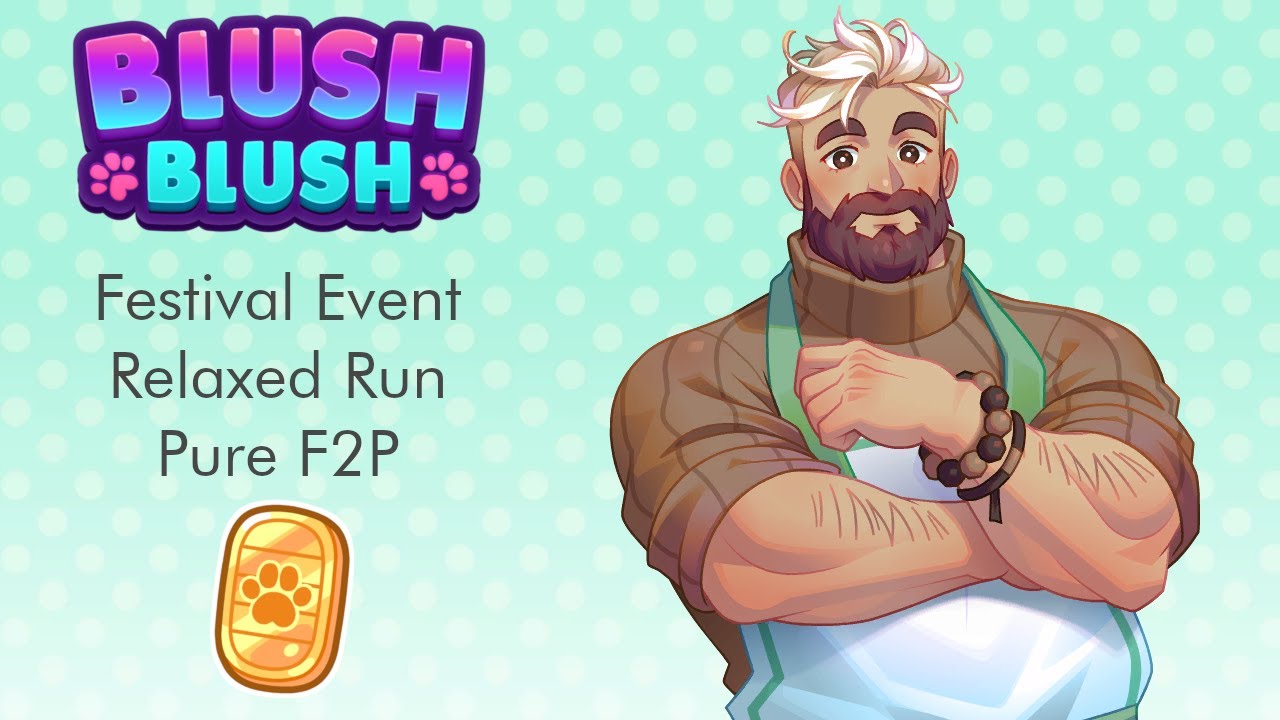 Blush Blush Festival 2025 (Mac) - Relaxed F2P run