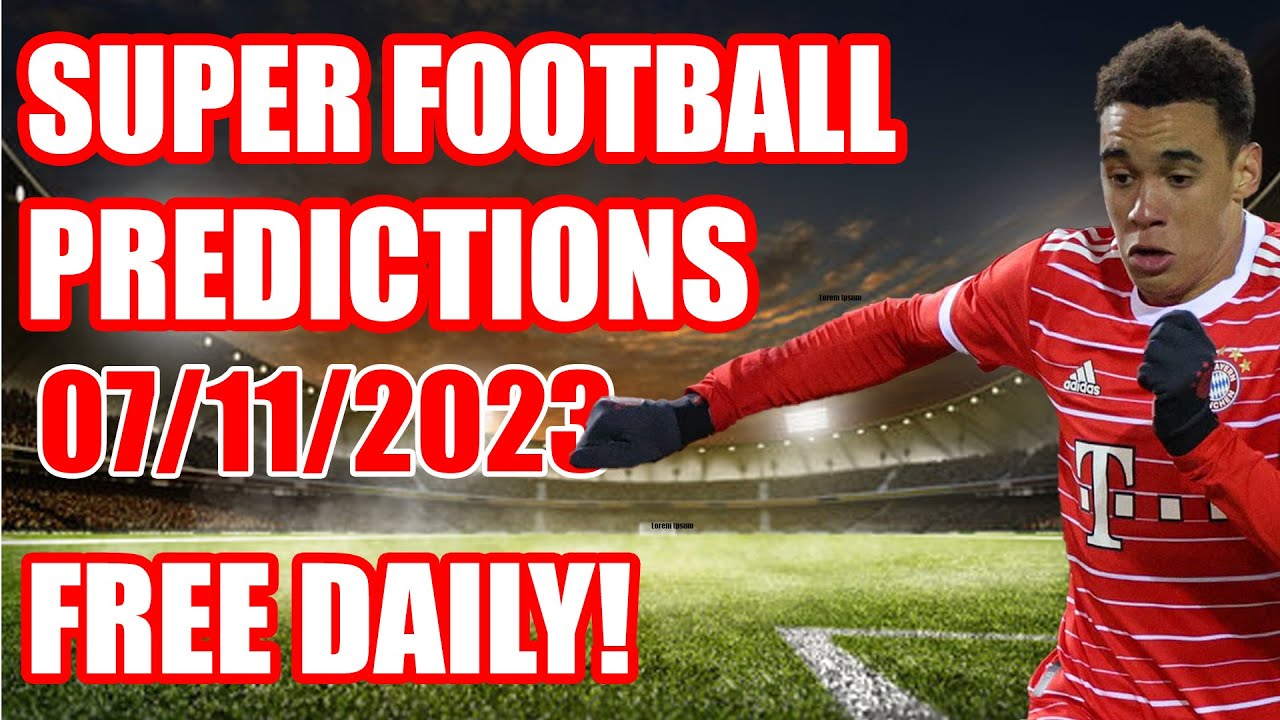 FOOTBALL PREDICTIONS TODAY 07/11/2022, SOCCER PREDICTIONS, TODAYS  PREDICTIONS