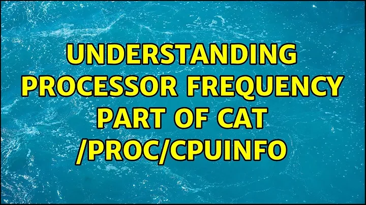 Understanding Processor Frequency part of cat /proc/cpuinfo (3 Solutions!!)