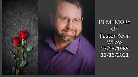 Remembering Pastor Kevin Wilcox