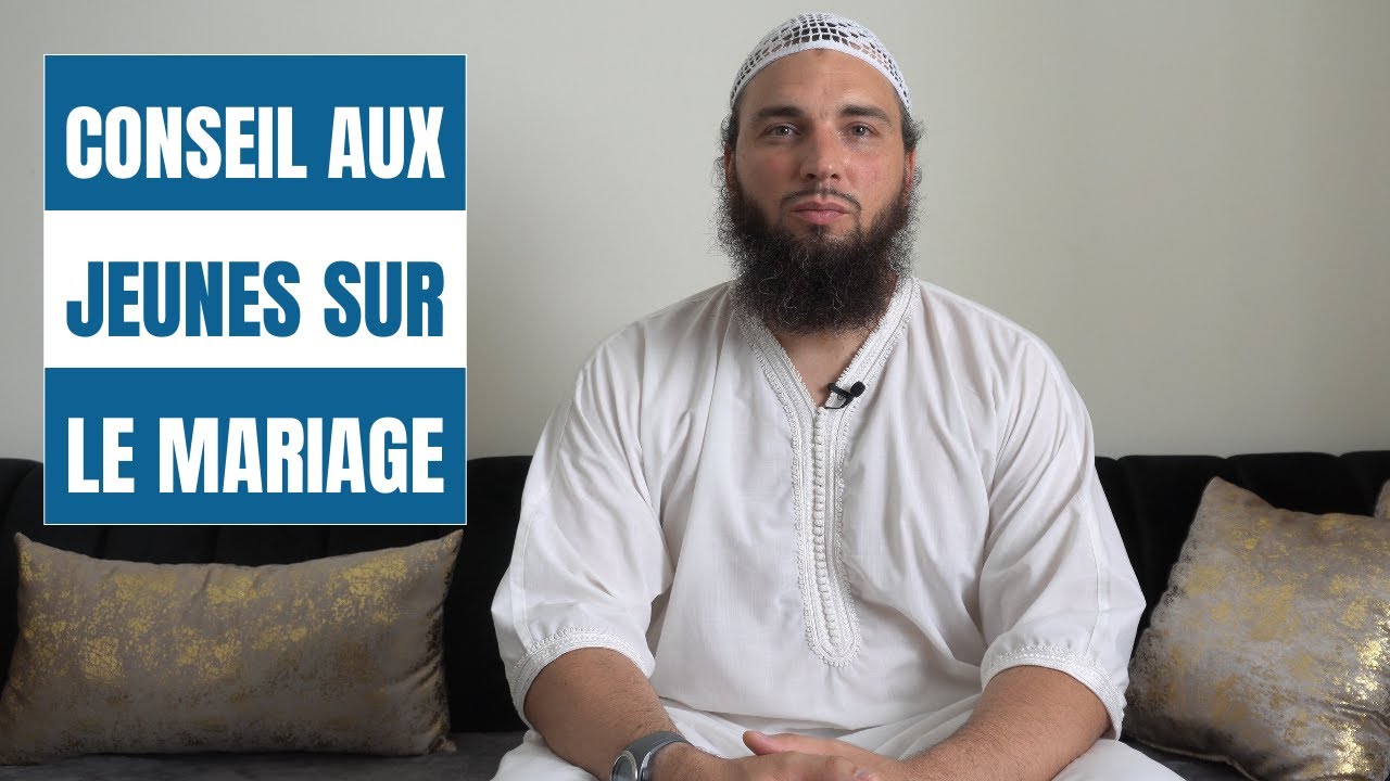 Conseil aux JEUNES sur le MARIAGE