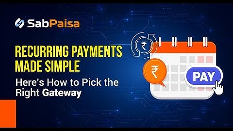 Choose the right payment gateway for recurring billing | SabPaisa